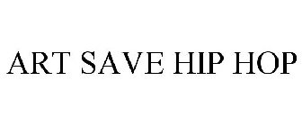 ART SAVE HIP HOP