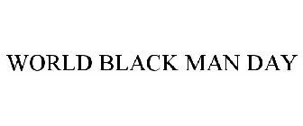 WORLD BLACK MAN DAY