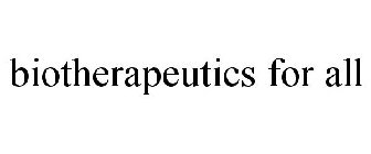 BIOTHERAPEUTICS FOR ALL