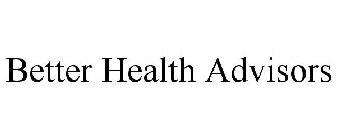 BETTER HEALTH ADVISORS
