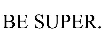 BE SUPER.