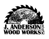J. ANDERSON WOOD WORKS LLC