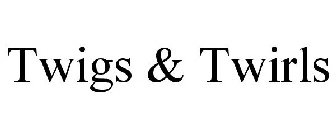 TWIGS & TWIRLS