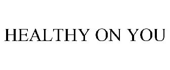 HEALTHY ON YOU
