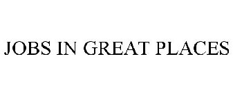 JOBS IN GREAT PLACES