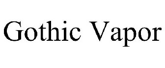 GOTHIC VAPOR