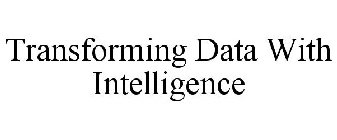 TRANSFORMING DATA WITH INTELLIGENCE