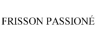FRISSON PASSIONÉ