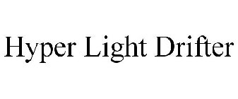 HYPER LIGHT DRIFTER