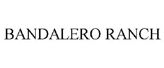 BANDALERO RANCH