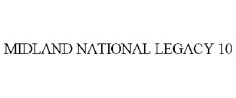 MIDLAND NATIONAL LEGACY 10