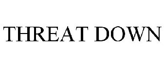 THREAT DOWN