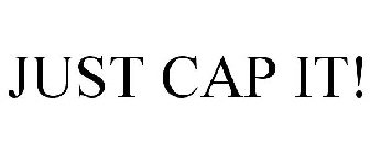 JUST CAP IT!