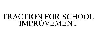 TRACTION FOR SCHOOL IMPROVEMENT