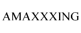 AMAXXXING