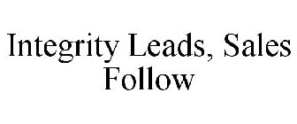 INTEGRITY LEADS, SALES FOLLOW