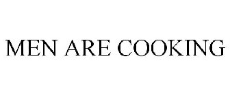 MEN ARE COOKING