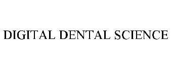 DIGITAL DENTAL SCIENCE