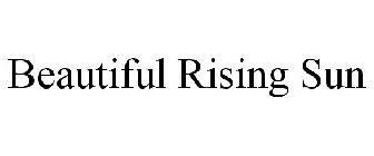 BEAUTIFUL RISING SUN