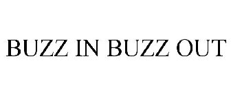 BUZZ IN BUZZ OUT