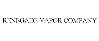 RENEGADE VAPOR COMPANY.