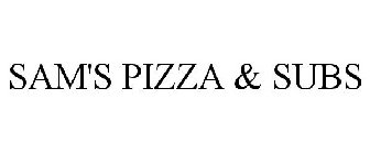 SAM'S PIZZA & SUBS