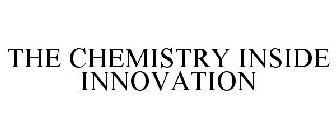 THE CHEMISTRY INSIDE INNOVATION