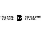 TAKE CARE. EAT WELL. BG PRENEZ SOIN DE VOUS