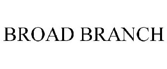 BROAD BRANCH