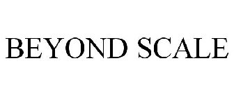 BEYOND SCALE
