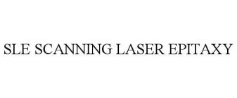 SLE SCANNING LASER EPITAXY