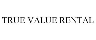 TRUE VALUE RENTAL