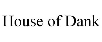 HOUSE OF DANK