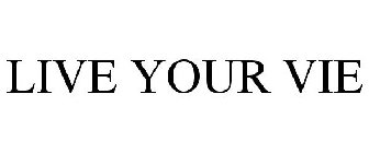 LIVE YOUR VIE