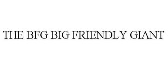 THE BFG BIG FRIENDLY GIANT