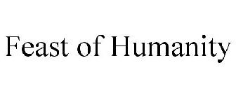 FEAST OF HUMANITY