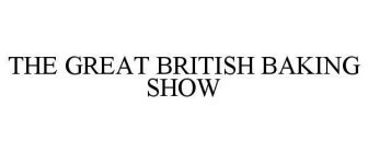 THE GREAT BRITISH BAKING SHOW