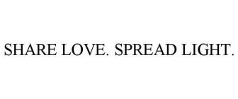 SHARE LOVE. SPREAD LIGHT.