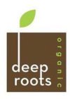 DEEP ROOTS ORGANIC