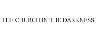 THE CHURCH IN THE DARKNESS