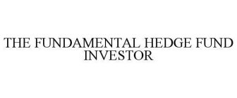 THE FUNDAMENTAL HEDGE FUND INVESTOR