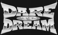 DARE TO DREAM