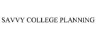 SAVVY COLLEGE PLANNING