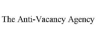 THE ANTI-VACANCY AGENCY