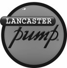 LANCASTER PUMP