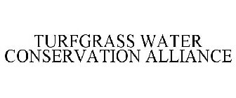 TURFGRASS WATER CONSERVATION ALLIANCE