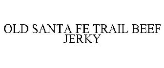 OLD SANTA FE TRAIL BEEF JERKY