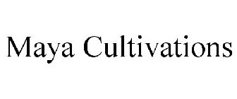 MAYA CULTIVATIONS