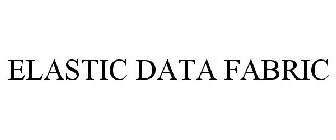 ELASTIC DATA FABRIC