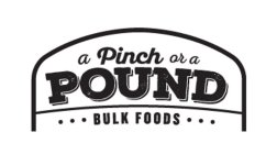 A PINCH OR A POUND BULK FOODS